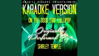 On the Good Ship Lollipop (Karaoke Version) (Originally Performed By Shirley Temple)