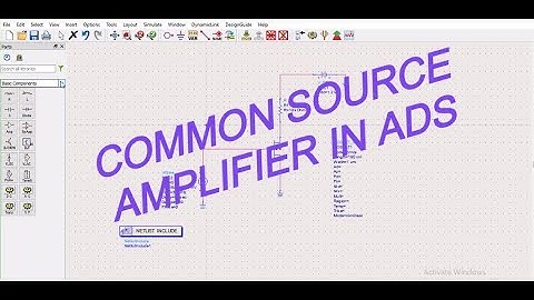 COMMON SOURCE AMPLIFIER IN ADS TOOL