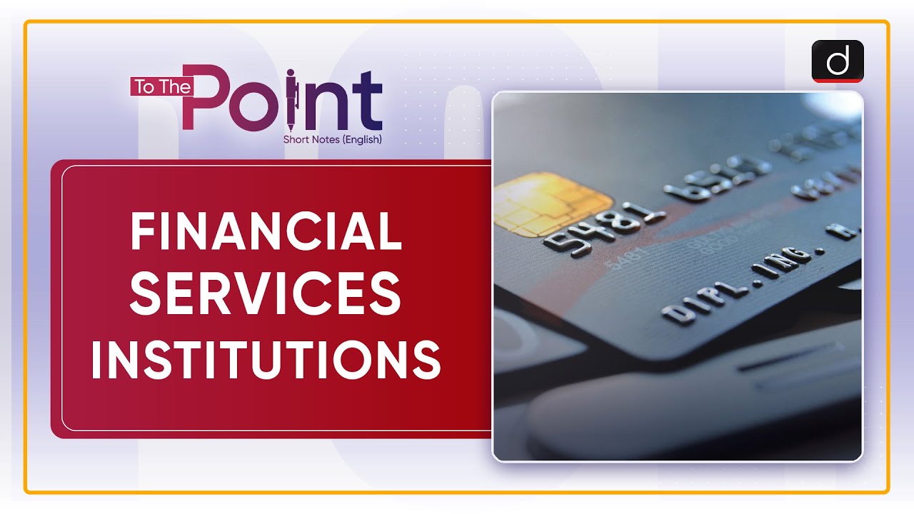 Financial Services Institutions To The Point Drishti IAS English 