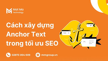 Anchor Text - Cách xây dựng Anchor Text trong SEO