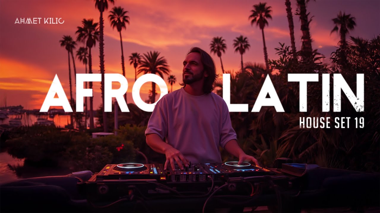 AFRO & LATIN HOUSE SET 19  - AHMET KILIC / Summer is here 🏖️