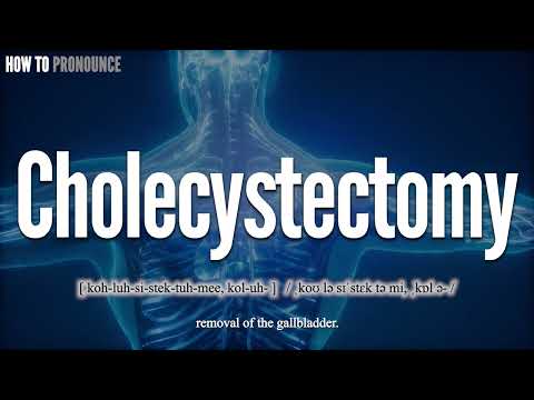Cholecystectomy Pronunciation |
