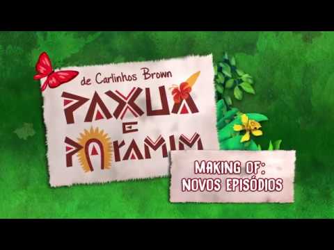 MAKING OF: NOVOS EPISÓDIOS PAXUÁ E PARAMIM