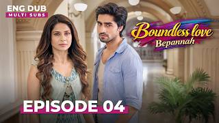 Bepannah - Boundless Love | Full Episode 04 | Indian Series in English Dubbed #EP04