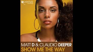 Matt D & Claudio Deeper - Show Me The Way (DJ Spen & Reelsoul Remix) [Quantize Recordings]