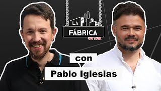 LA FÁBRICA DE RUFIÁN CON PABLO IGLESIAS