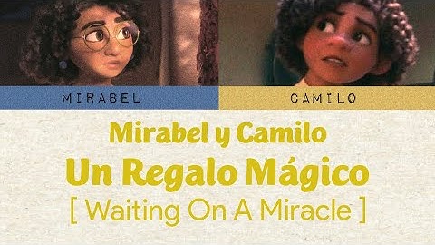 Mirabel y Camilo – Un Regalo Mágico Duet [Waiting On A Miracle] (English Sub)