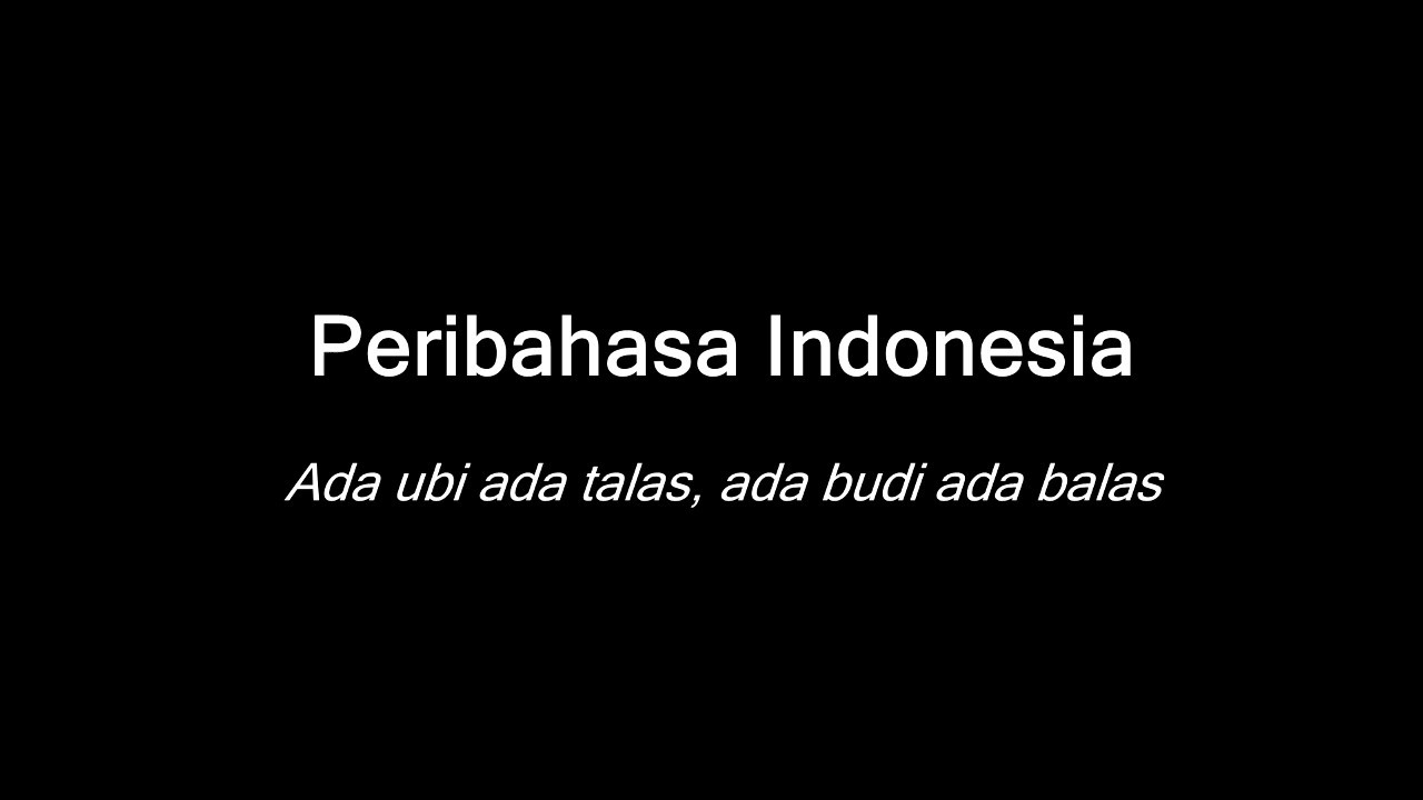 Peribahasa Indonesia Ada Ubi Ada Talas Ada Budi Ada Balas Youtube