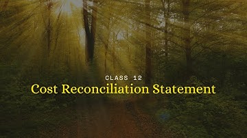 COST RECONCILIATION STATEMENT||CLASS 12|| PART 1||BUDDHA PUB.||NEB 3 MARKS