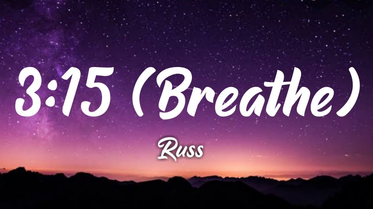 Russ - 3:15 (Breathe) [Lyrics]