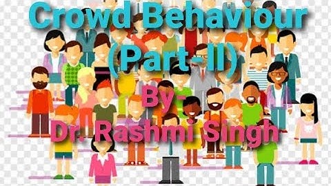 Crowd Behaviour (Part-II) and Deindividuation