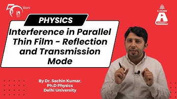 Interference in Parallel Thin Film - Reflection and Transmission Mode | Physics | S Chand Academy