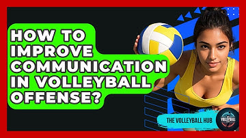 How To Improve Communication In Volleyball Offense? - The Volleyball Hub
