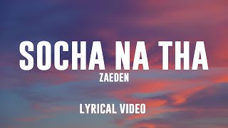 Zaeden - socha na tha | Lyrical Video | Unied Studios