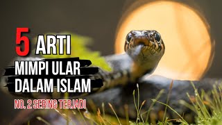 MITOS⁉️ Pernah Mimpi Ular?? || Inilah 5 Arti Mimpi Tentang Ular Menurut Islam