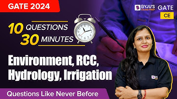 GATE 2024 CE | 10 Questions 30 Minutes (Environment, RCC, Hydrology, Irrigation) | BYJU