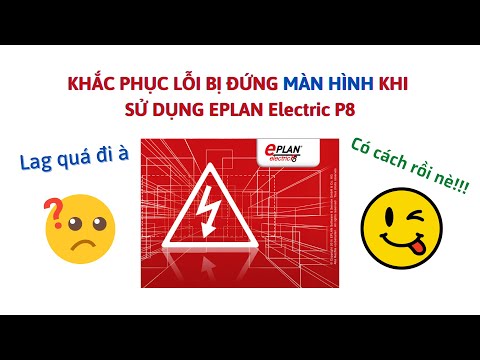 KHẮC PHỤC LỖI BỊ ĐỨNG MÀN HÌNH KHI SỬ DỤNG EPLAN ELECTRIC P8