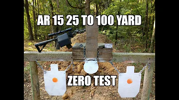 AR 15 25 TO 100 YARD ZERO TEST