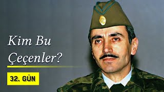 Kim Bu Çeçenler? | Rusya ve Çeçenistan İlişkisi - 32. Gün Özel Arşivi