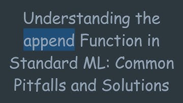 Understanding the append Function in Standard ML: Common Pitfalls and Solutions