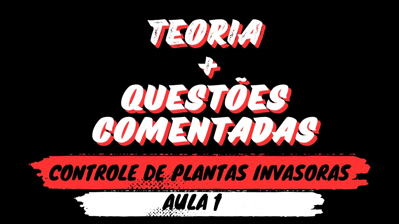 Controle de Plantas Invasoras | Teoria + Questões Comentadas | Aula 1