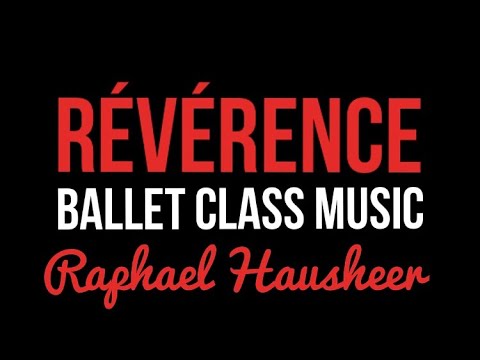 Ballet Révérence Music – Beautiful Piano Music for the End of Ballet Class by Raphael Hausheer 