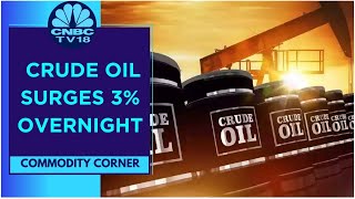 Crude Oil Jumps On Weak U.S. Dollar, Strong China Refinery Data | CNBC TV18