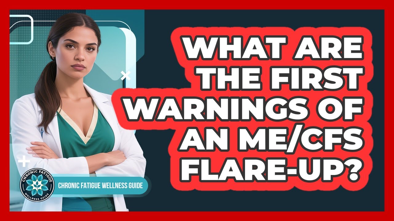 What Are The First Warnings Of An ME/CFS Flare-Up?
