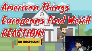 American Reacting To American Things Europeans Find Weird