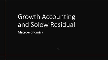 Growth Accounting and Solow Residual: Macroeconomics