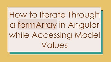 How to Iterate Through a formArray in Angular while Accessing Model Values
