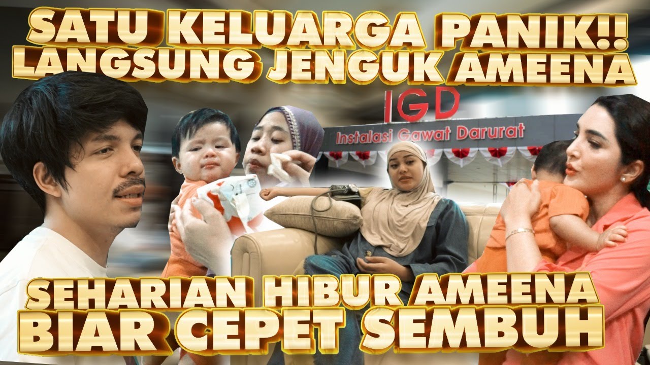 SATU KELUARGA PANIK!! LANGSUNG JENGUK AMEENA SEHARIAN HIBUR AMEENA BIAR CEPET SEMBUH