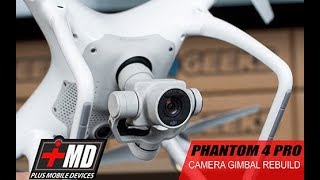 Phantom 4 Pro Plus Gimbal Rebuild