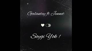 Galantey ft Jennet - Soygi Yok