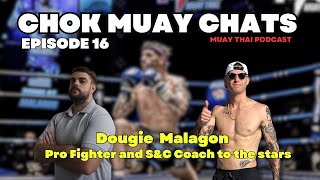 🥊Chok Muay Chats🥊Episode 16 With special guest Dougie Malagon. Muay Thai Podcast.