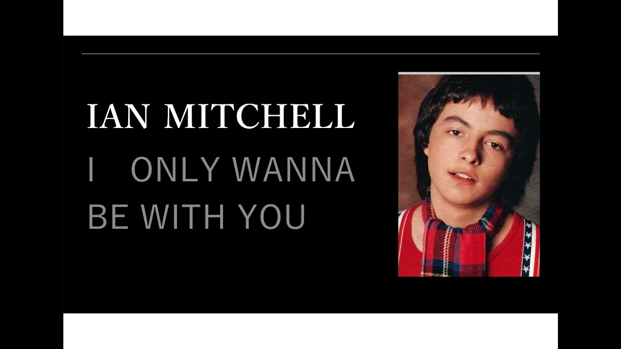 Ian  Mitchell‘s  BAY  CITY  ROLLERS   I  ONLY  WANNA  BE  WITH  YOU
