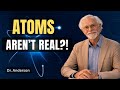 Atoms Are NOT Real Objects? The Truth That Changes Physics Forever