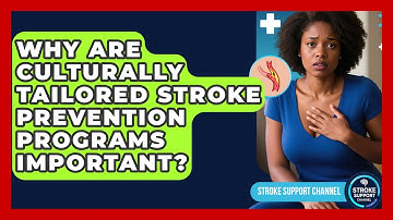 Why Are Culturally Tailored Stroke Prevention Programs Important? | Stroke Support Channel