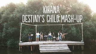 KIRANA - Destiny's Child Mash Up (Independent Woman, Survivor, Say My Name, Jumpin' jumping')