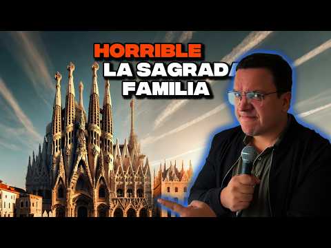 La Sagrada Familia Es HORRIBLE