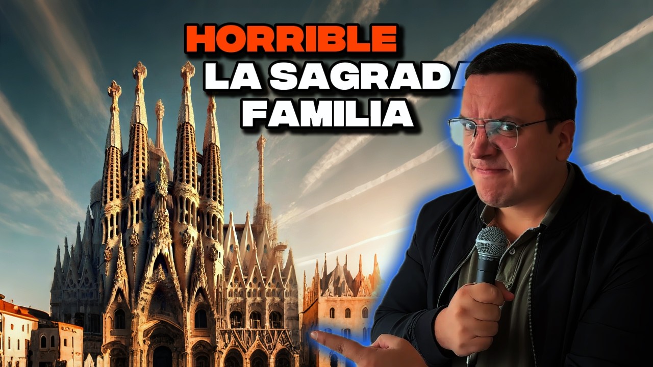La Sagrada Familia Es HORRIBLE