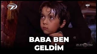 Baba Ben Geldim - Kanal 7 TV Filmi