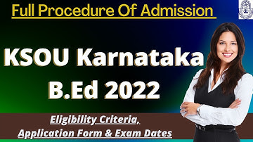 KSOU Karnataka B.Ed Admission 2022: Application Form, Exam Pattern, Eligibility Criteria, Syllabus