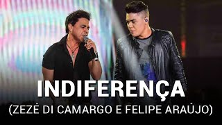 Zezé Di Camargo e Felipe Araújo - Indiferença (Acústico)