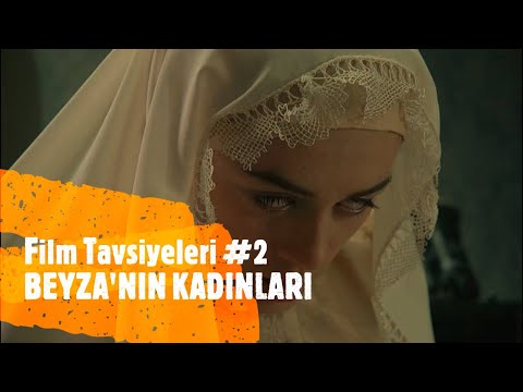 FİLM TAVSİYELERİ #2 BEYZA'NIN KADINLARI