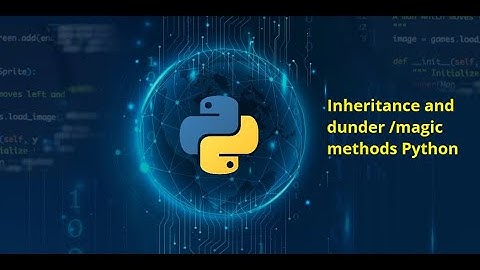 Inheritance & Magic Methods In Python