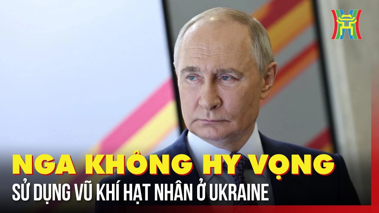 Ông Putin: Hy vọng Nga không phải sử dụng vũ khí hạt nhân ở Ukraine | Tin quốc tế