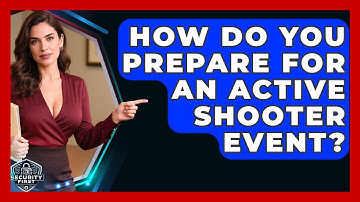 How Do You Prepare For An Active Shooter Event? - SecurityFirstCorp.com