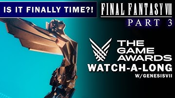 IS IT TIME?! FF7R PART 3 REVEAL?! Watch The Game Awards with FFTV & @GenesisVII
