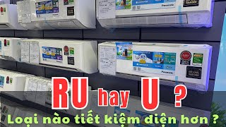 So sánh Điều hoà Panasonic dòng U và RU - Loại nào tiết kiệm điện hơn ? | Chân Ngắn RV